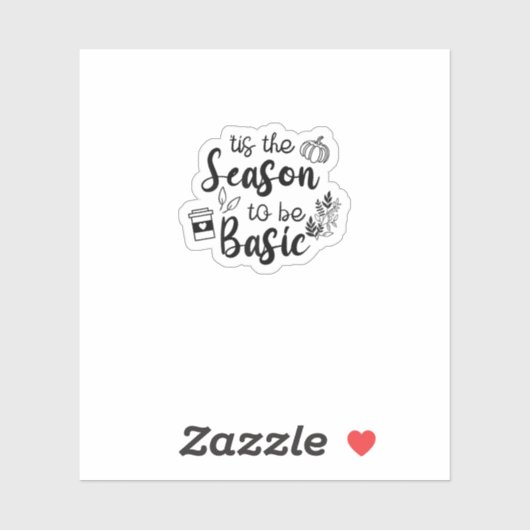 Funny Tis The Season To Basic Fall Pumpkin Spice Sticker (Vel)