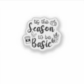 Funny Tis The Season To Basic Fall Pumpkin Spice Sticker (Voorkant)