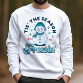 Funny Tis The Season To Be Freezing Winter Snowman Trui
