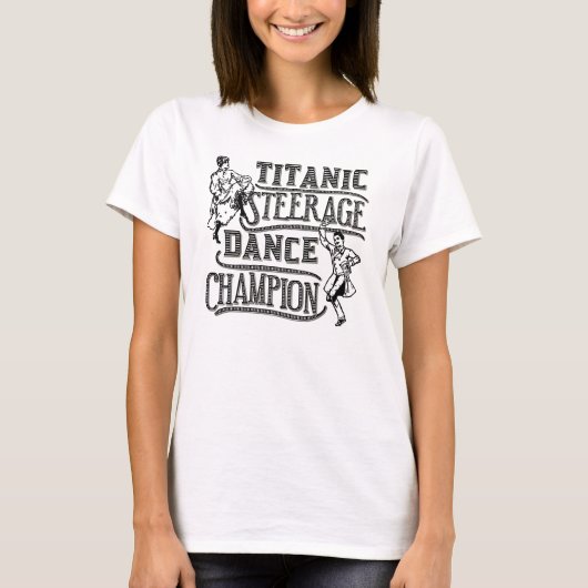Funny Titanic Steerage Dance Champion T-shirt (Voorkant)