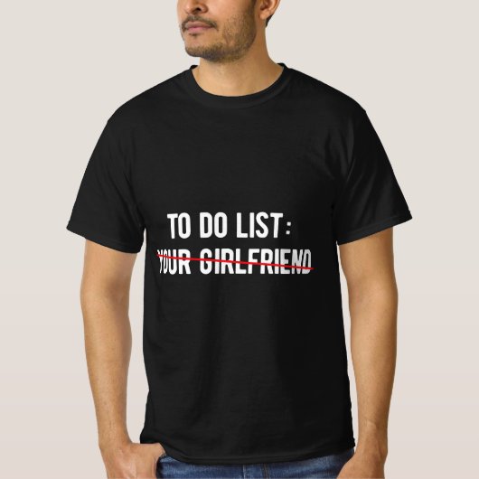 Funny to Do List Your Girlfriends Sarcasm Sarcasti T-shirt (Voorkant)