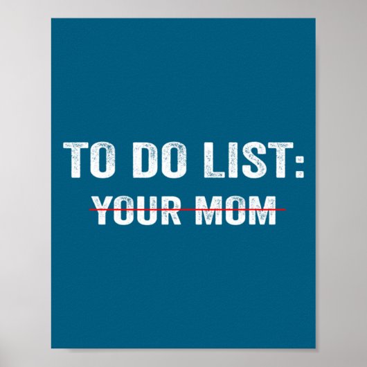 Funny To Do List Your Mom Sarcastic Saying Men Wom Poster (Voorkant)