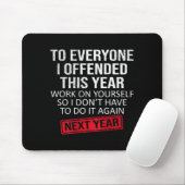 Funny To Everyone I Offended This Year Humor New Y Muismat (Met muis)