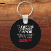Funny To Everyone I Offended This Year Humor New Y Sleutelhanger (Voorkant)