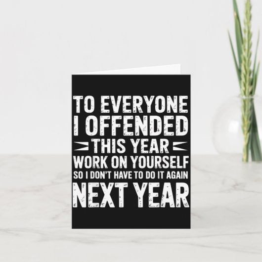 Funny To Everyone I Offended This Year Work On You Kaart (Voorkant)