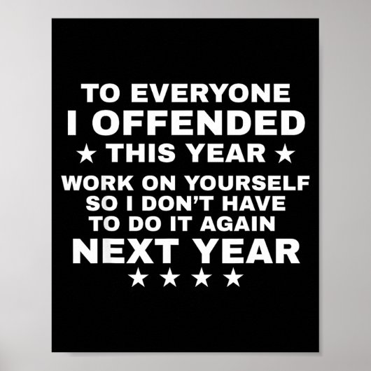 Funny To Everyone I Offended This Year Work On You Poster (Voorkant)