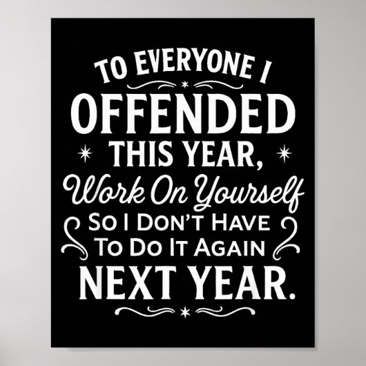 Funny To Everyone I Offended This Year Work On You Poster (Voorkant)