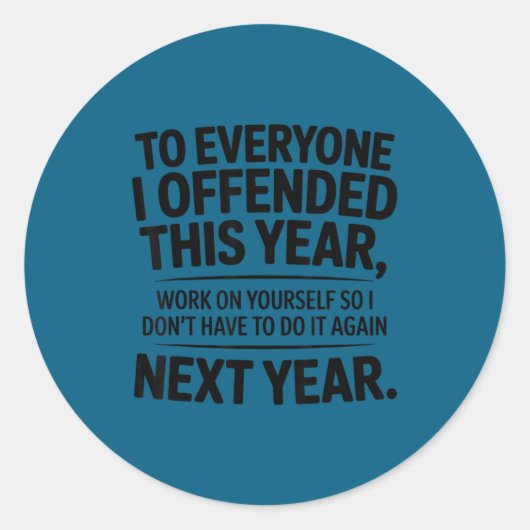 Funny To Everyone I Offended This Year Work On You Ronde Sticker (Voorkant)