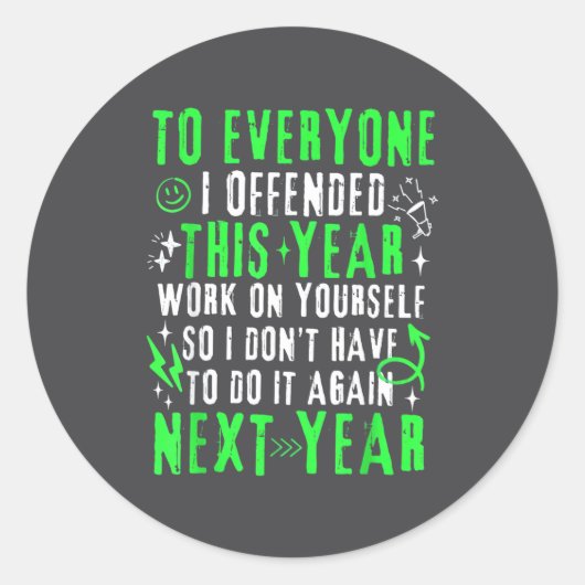 Funny To Everyone I Offended This Year Work On You Ronde Sticker (Voorkant)
