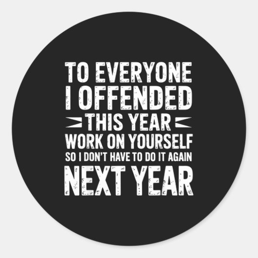 Funny To Everyone I Offended This Year Work On You Ronde Sticker (Voorkant)