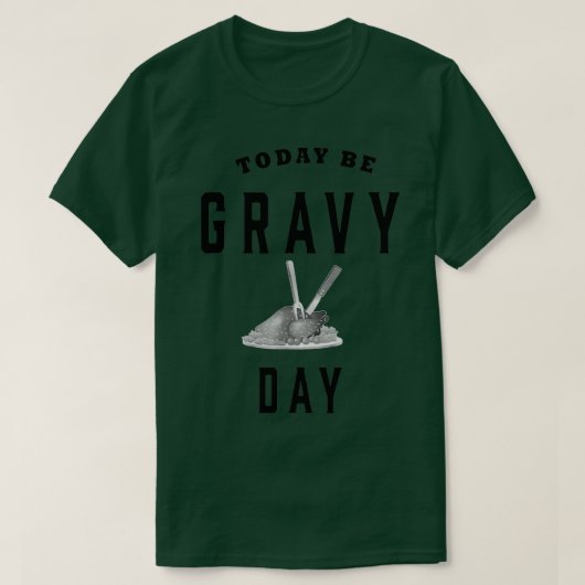 Funny Today Be Gravy Day Thanksgiving T-shirt (Design voorkant)