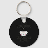 Funny Today's Good Mood Is Snsored By Coffee  Sleutelhanger (Voorkant)