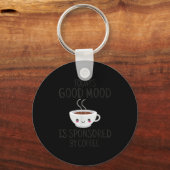 Funny Today's Good Mood Is Snsored By Coffee Sleutelhanger (Voorkant)