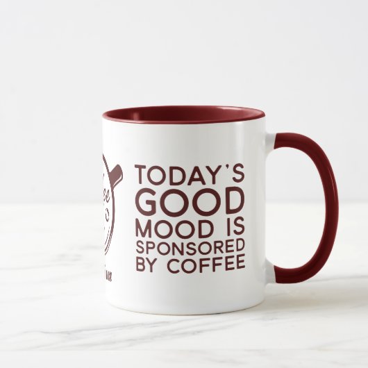 Funny Today's Good Mood Is Sponsored By Coffee Mok (Rechts)