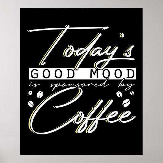 Funny Today's Good Mood Is Sponsored By Coffee Poster (Voorkant)