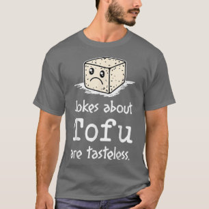 Funny Tofu Gezegde Taste Vegan Humoureuze vegetari T-shirt