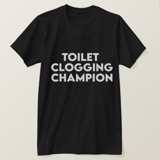 Funny Toilet Clogging Champion Tee T-Shirt (Design voorkant)