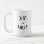 Funny 'too Hot to Handle', gepersonaliseerd Koffiemok (Links)