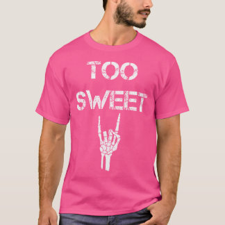 Funny Too Sweet Jonge Humor Joke T-shirt