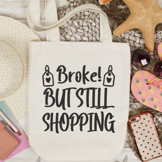 Funny Tote Bag, Broke But Still Shopping Tote Bag