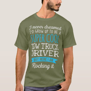 Funny Tow Truck Driver Apprecits T-shirt