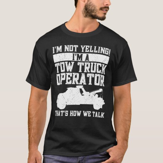 Funny Tow Truck Driver & Tow Operator Wrecker T-shirt (Voorkant)