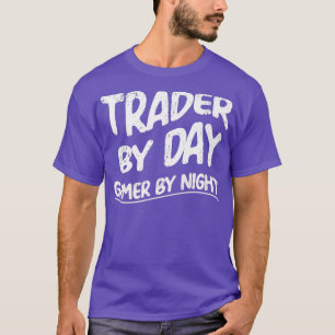 Funny Trader-by-Day Gamer, nachtvideogame T-shirt