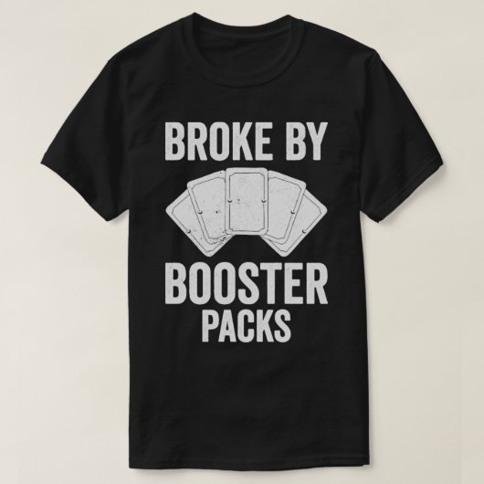 Funny Trading Kaart Game TCG Broke door Booster Pa T-shirt (Design voorkant)