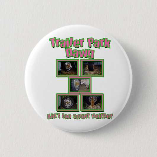 Funny Trailer Park Dawg Ronde Button 5,7 Cm (Voorkant)