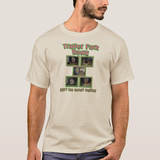 Funny Trailer Park Dawg T-shirt (Voorkant)