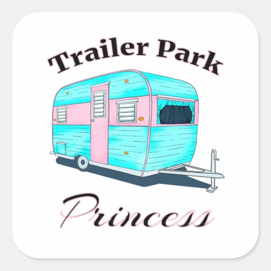 Funny Trailer Park Princess RV Camping Vierkante Sticker (Voorkant)