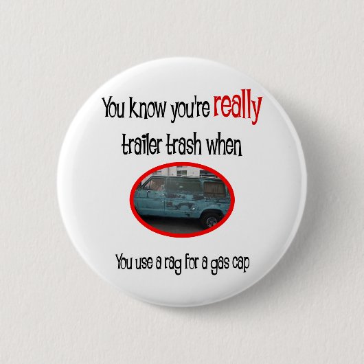 Funny Trailer Park Shirt Ronde Button 5,7 Cm (Voorkant)