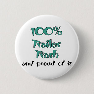 Funny Trailer Park Shirten en Gifts Ronde Button 5,7 Cm
