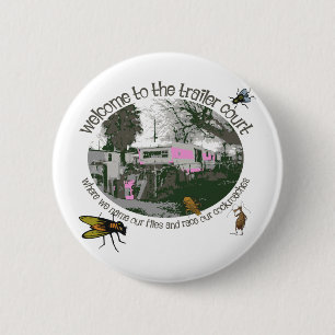 Funny Trailer Park Shirten en Gifts Ronde Button 5,7 Cm