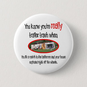 Funny Trailer Park Shirten en Gifts Ronde Button 5,7 Cm