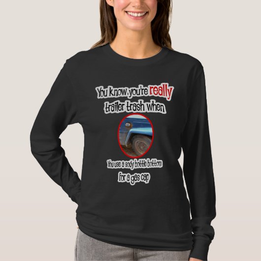 Funny Trailer Park Shirten en Gifts T-shirt (Voorkant)