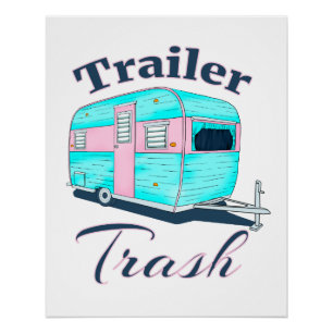 Funny Trailer Trash RV Camping Perfect Poster