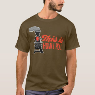 Funny Train Lovers zo ben ik van Roll Railroad Loc T-shirt