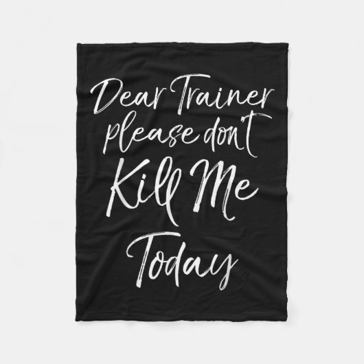 Funny Training Quote Dear Trainer Please Don't Kil Fleece Deken (Voorkant)