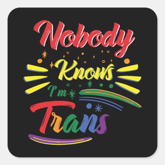 Funny Trans | Niemand weet dat ik Trans ben | LGBT Vierkante Sticker (Voorkant)