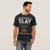 Funny Trap Shooting Shattered Clay Makes My Day T-shirt (Voorkant volledig)