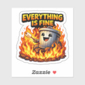 Funny Trash Can Fire Everything Is Fine Sticker (Vel)