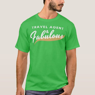 Funny Travel Agent Gift Fabulous T-shirt