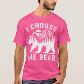 Funny Trending I Choose The Bear 2024 Bear In The T-shirt