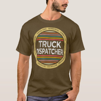 Funny Truck Dispatcher T-shirt