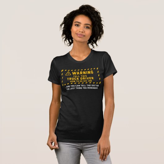 Funny Truck Driver Quote Trucker Joke T-shirt (Voorkant volledig)