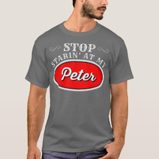 Funny Truck Driver Stop Starin bij mijn Peter T-shirt