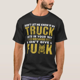 Funny Truck Driver Trucker Gezegde Big Rig T-shirt