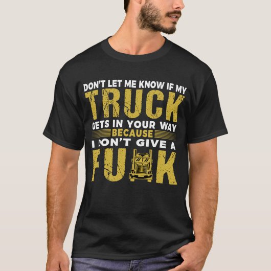 Funny Truck Driver Trucker Gezegde Big Rig T-shirt (Voorkant)