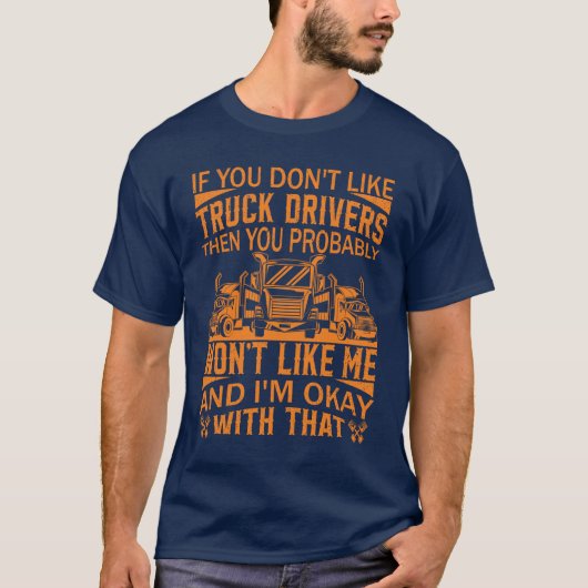 Funny Truck Trucker Trucker Quote Big Rig T-shirt (Voorkant)